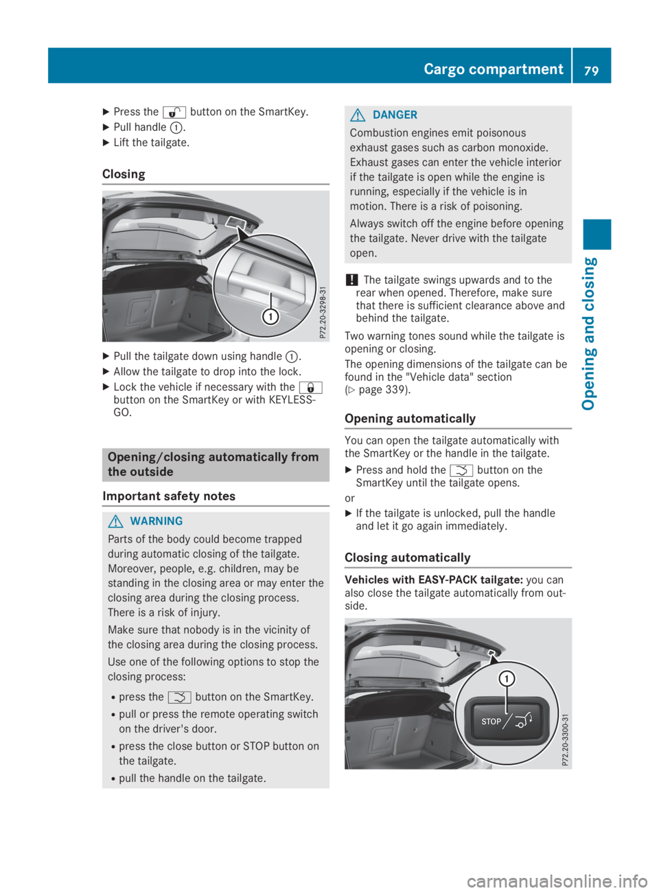MERCEDES-BENZ GLA 2019 Manual Online XPress the�6button on the SmartKey.
XPull handle�C.
XLift the tailgate.
Closing
XPull the tailgate down using handle�C.
XAllow the tailgate to drop into the lock.
XLock the vehicle if necessary with t