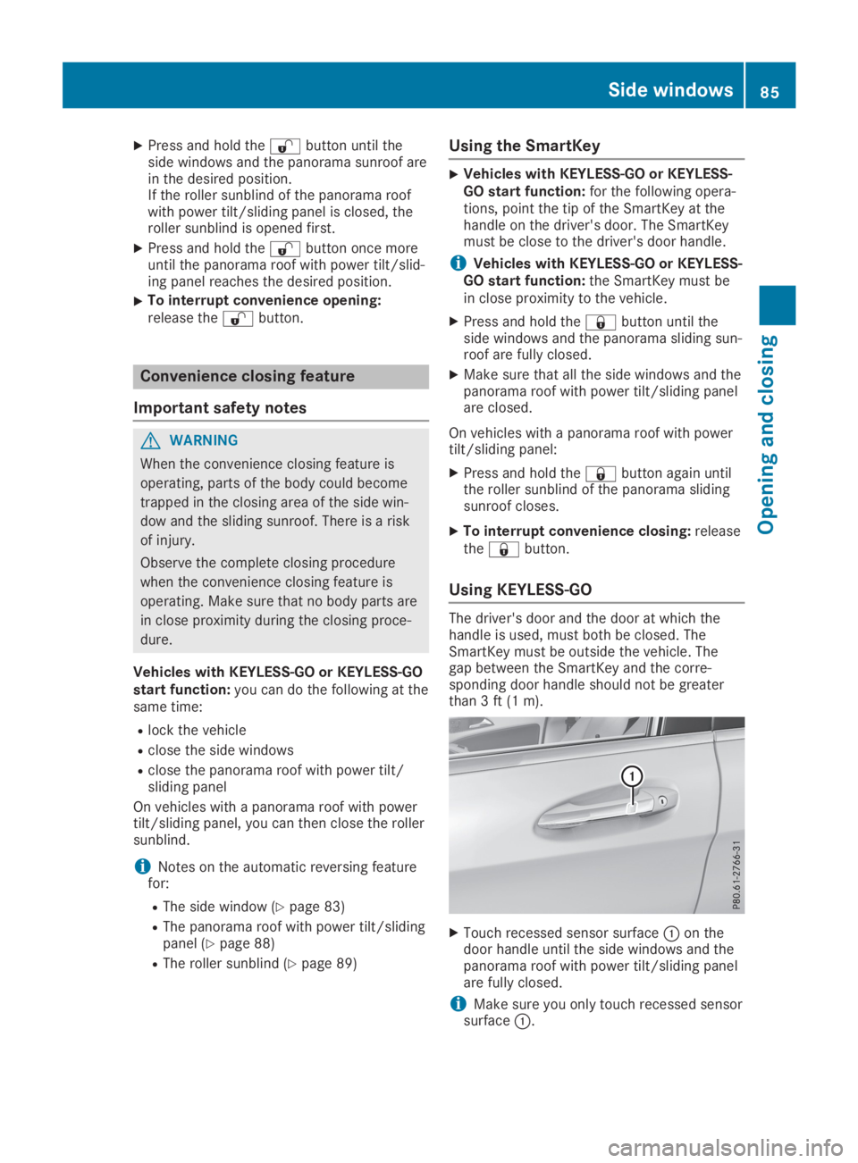MERCEDES-BENZ GLA 2019 Manual Online XPress and hold the�6button until theside windows and the panorama sunroof arein the desired position.If the roller sunblind of the panorama roofwith power tilt/sliding panel is closed, theroller sunb