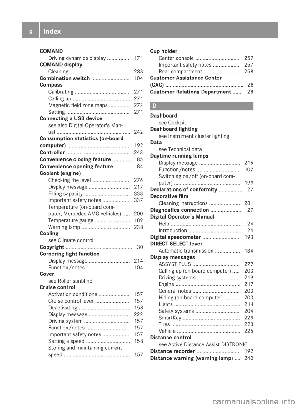 MERCEDES-BENZ GLA 2019  Owners Manual COMAND
Driving dynamics display ...............171
COMAND display
Cleaning ......................................... 283
Combination switch.......................... 104
Compass
Calibrating ..........