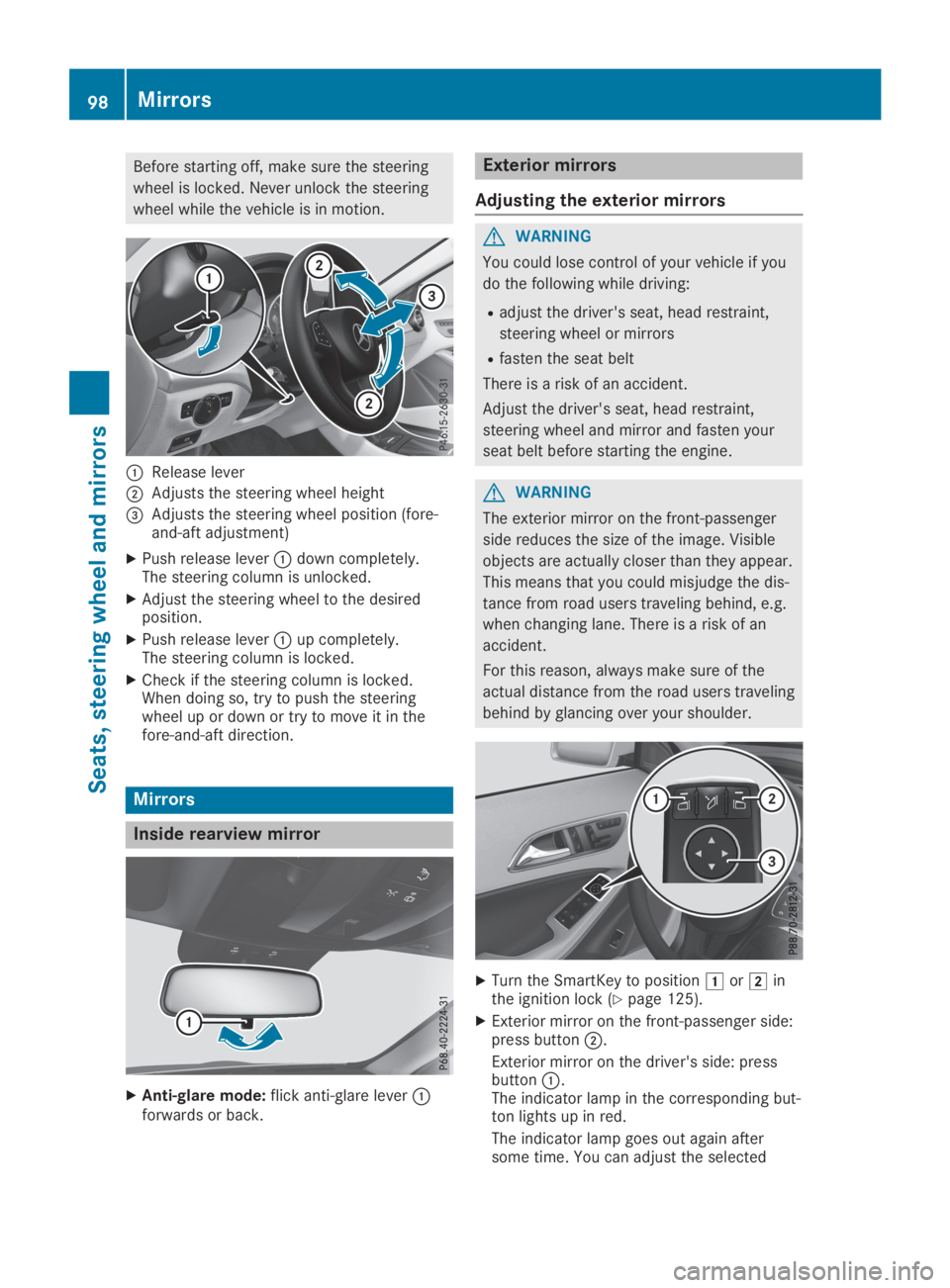 MERCEDES-BENZ GLA 2019  Owners Manual Before starting off, make sure the steering
wheel is locked. Never unlock the steering
wheel while the vehicle is in motion.
�CRelease lever
�DAdjusts the steering wheel height
�