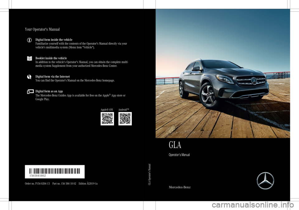 MERCEDES-BENZ GLA 2020  Owners Manual GLA
Ope rator's Man ual Merc
edes- Benz
YourOperator 'sManu al
Digital forminside thevehicle
Fami liarize you rself with the contents ofthe Operato r'sManu aldir ect lyvia you r
vehic le&#
