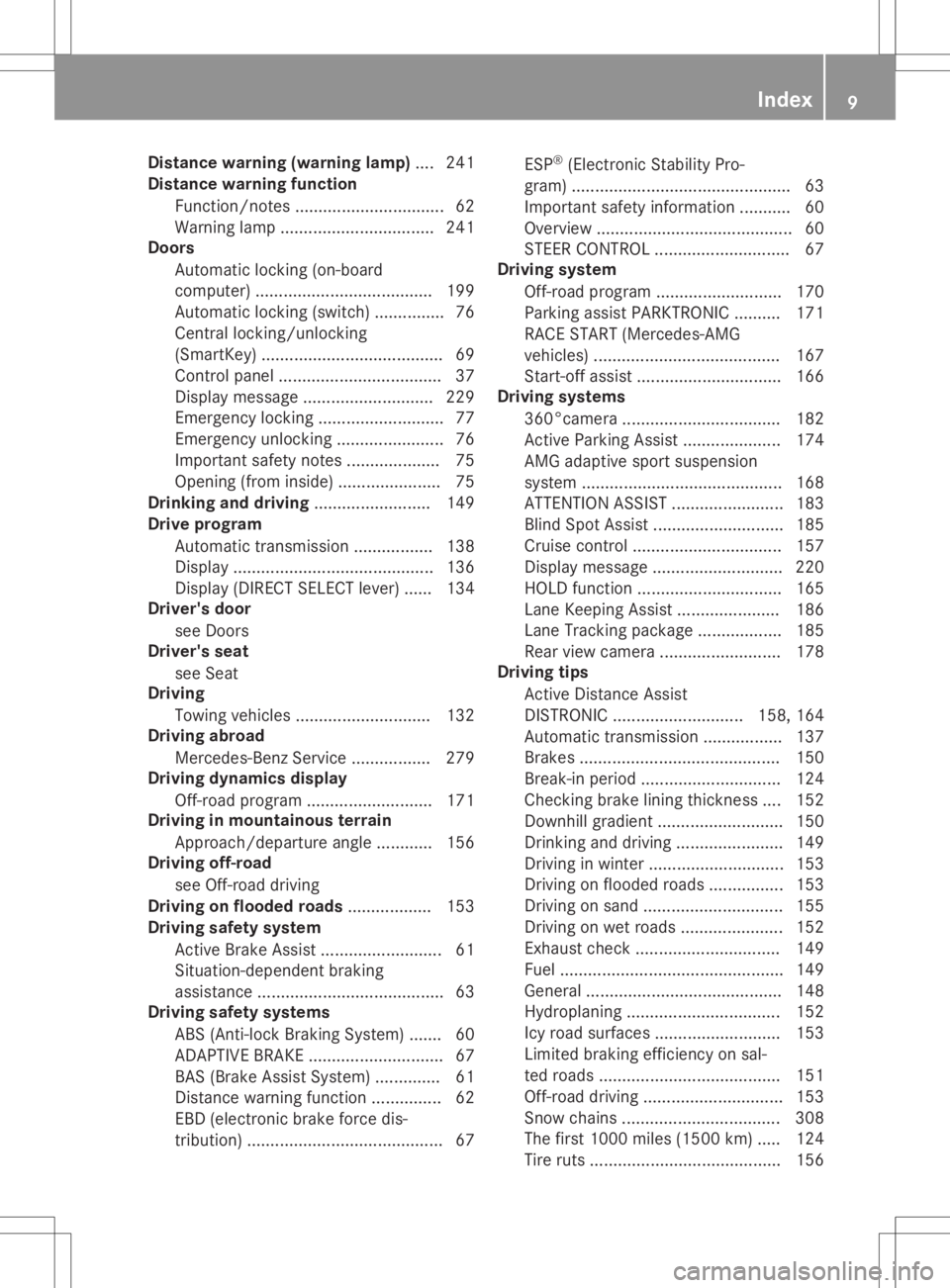 MERCEDES-BENZ GLA 2020  Owners Manual Dist
ancewar ning (warning lamp).... 241
Dist ancewar ning funct ion
Fun ction /notes ................................ 62
War ning lamp .................................2 41
Do ors
Automa ticlocking (