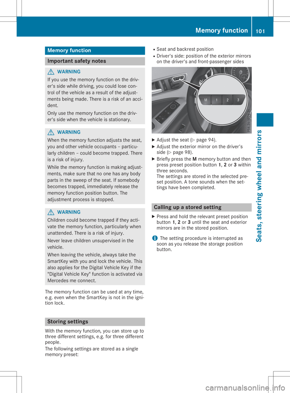 MERCEDES-BENZ GLA 2020  Owners Manual Memory
function Important
safetynotes G
WARNING
If you usethememory function onthe driv-
er's side whiledrivi ng,you couldlose con-
trol ofthe vehicl eas aresu ltof the adju st-
ments being made .