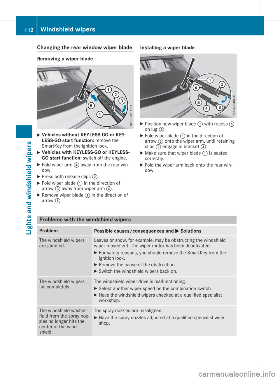 MERCEDES-BENZ GLA 2020 Owners Manual Cha
nging therea rwind owwiper blade Rem
oving awiper blade X
Veh
icles withoutKEYLESS- GOorKEY-
LESS- GOstar tfu nct ion: remove the
Sm artKey from theign ition lock.
X Veh
icles withKEYLESS- GOorKEY MERCEDES-BENZ GLA 2020 Owners Manual Cha
nging therea rwind owwiper blade Rem
oving awiper blade X
Veh
icles withoutKEYLESS- GOorKEY-
LESS- GOstar tfu nct ion: remove the
Sm artKey from theign ition lock.
X Veh
icles withKEYLESS- GOorKEY