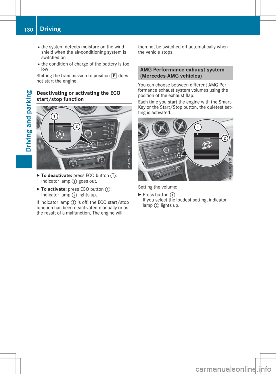 MERCEDES-BENZ GLA 2020  Owners Manual R
the syste mdetects moistureon the wind-
shi eld wh en the air-con ditio ning syste mis
sw itch edon
R the cond ition ofcha rge ofthe battery istoo
lo w
Shi ftin gthe transmi ssion topositio n005D do
