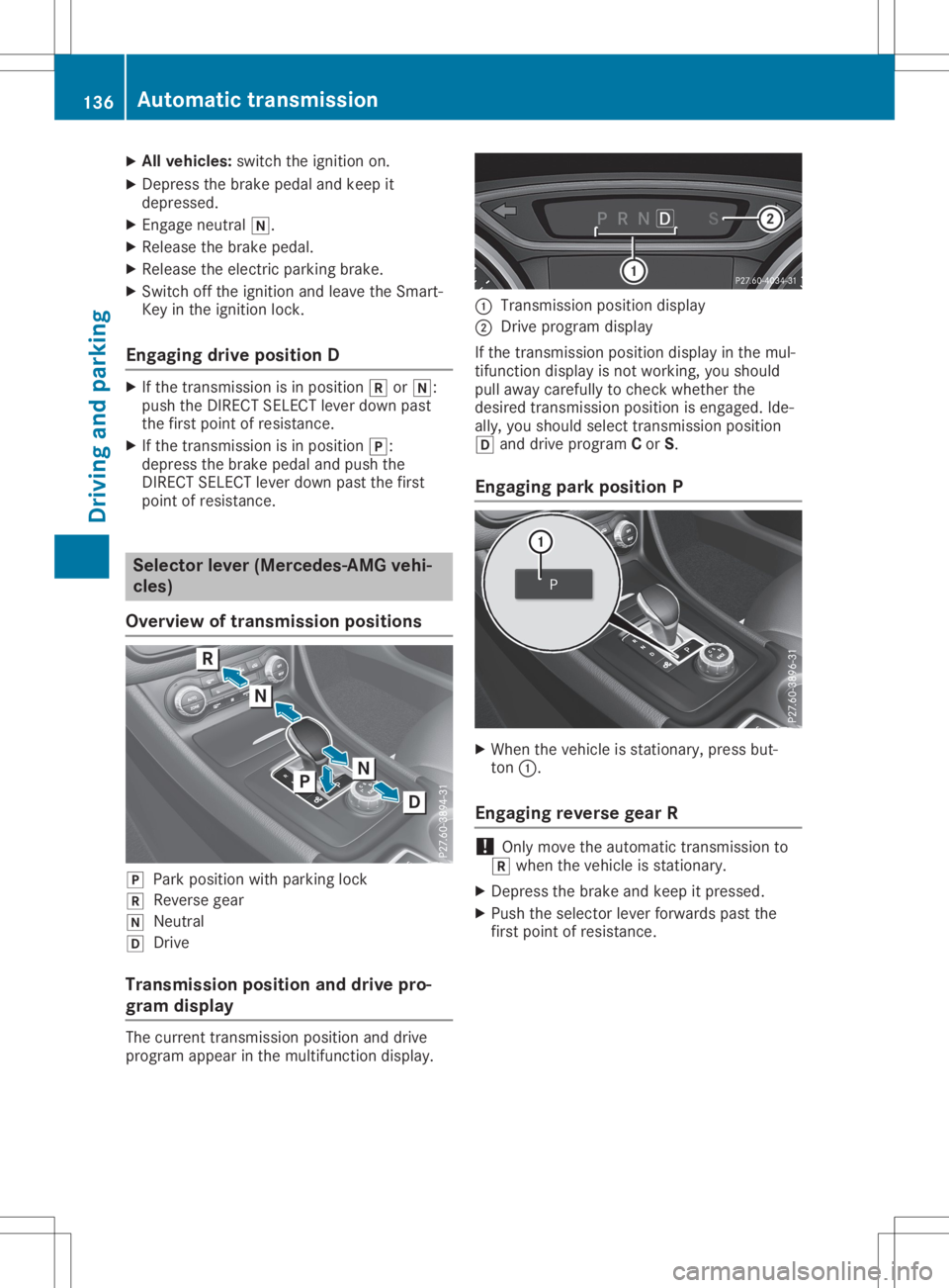 MERCEDES-BENZ GLA 2020  Owners Manual X
All veh icles: switchtheign ition on.
X De pre ssthebrak epedal andkeep it
depr essed.
X En gage neutr al005C.
X Release thebrak epedal.
X Release theelec tric park ingbrak e.
X Swit choff theign it