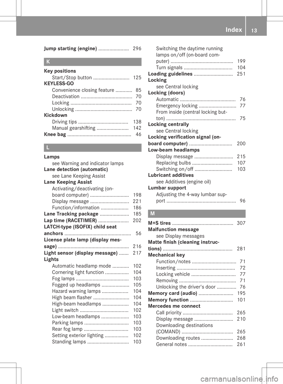 MERCEDES-BENZ GLA 2020 User Guide Jump
starting (engi ne)......................2 96 K
Ke yposi tions
Start/Stop button.......................... 125
KE YLESS -GO
Conve nience closingfeatu re....... ..... 85
Deactiva tion.............. MERCEDES-BENZ GLA 2020 User Guide Jump
starting (engi ne)......................2 96 K
Ke yposi tions
Start/Stop button.......................... 125
KE YLESS -GO
Conve nience closingfeatu re....... ..... 85
Deactiva tion..............