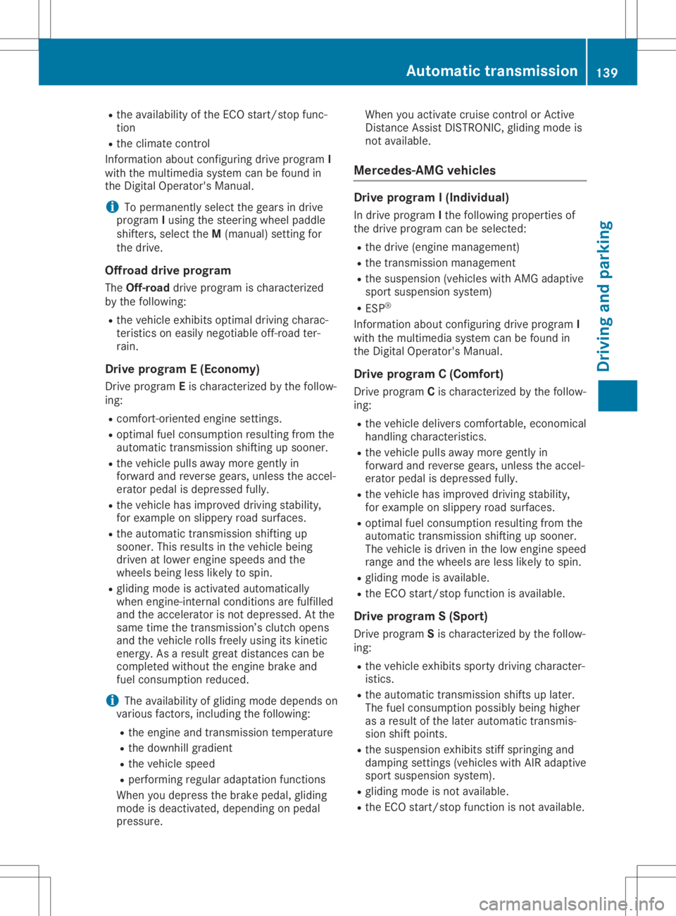 MERCEDES-BENZ GLA 2020  Owners Manual R
the availabi lity of the ECO start/sto pfu nc-
tio n
R the clima tecontro l
Info rma tionab ou tconfi gurin gdri ve pro gramI
wi th the multimed iasyste mcan befou ndin
the DigitalOp era tor' sM