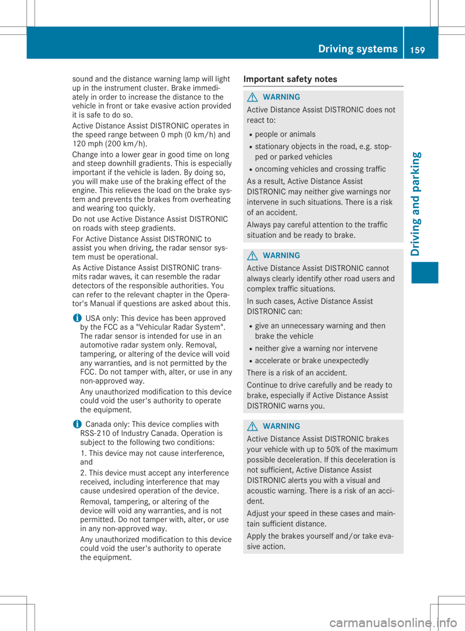 MERCEDES-BENZ GLA 2020  Owners Manual sound
andthedistance warninglampwilllight
up inthe instrument cluster.Brakeimmedi-
ately inorder toincrease thedistance tothe
vehicle infront ortake evasive actionprovided
it is safe todo so.
Act ive 