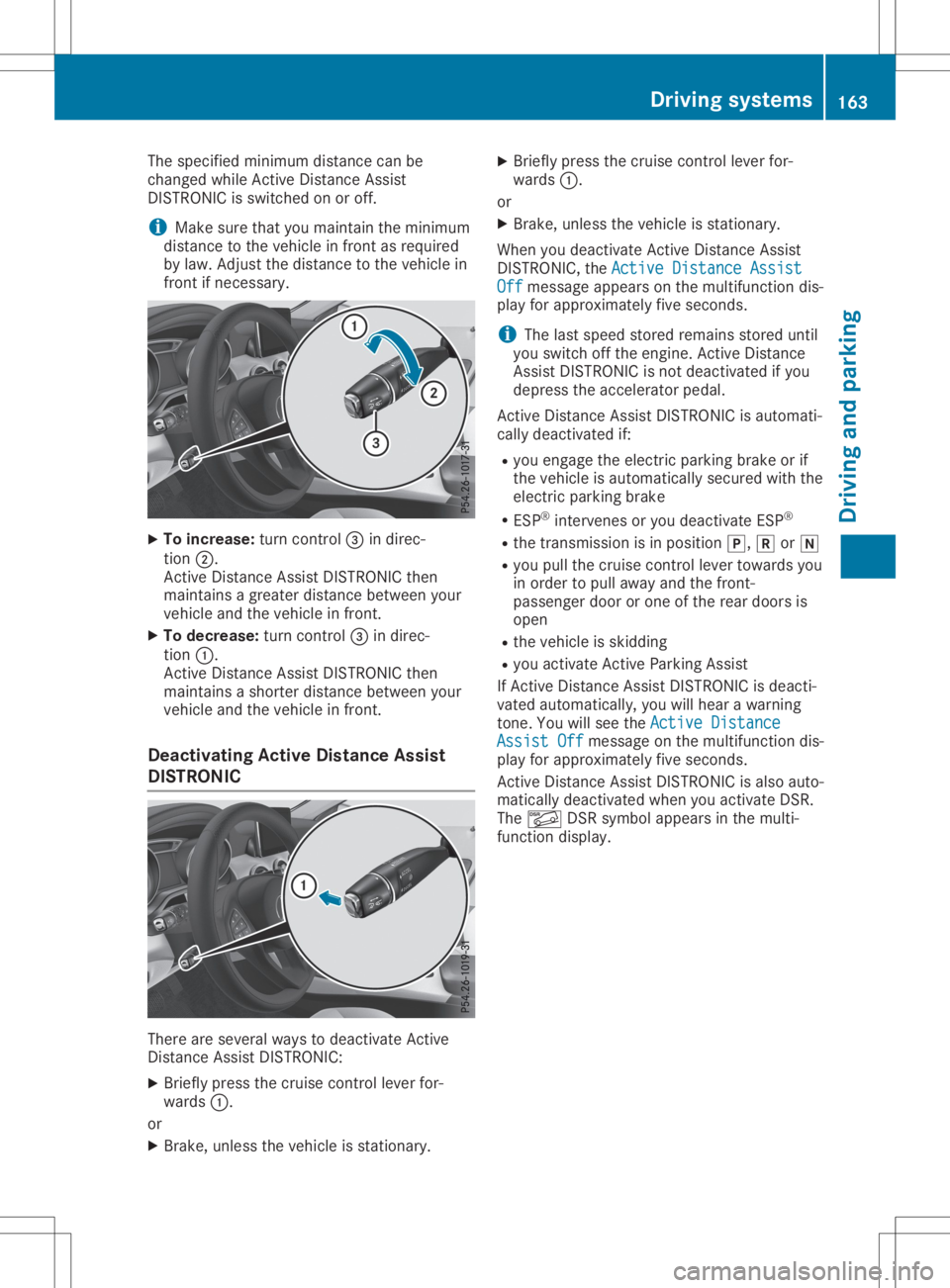 MERCEDES-BENZ GLA 2020  Owners Manual The
specified minimum distancecanbe
changed whileActive Distan ceAssist
DIS TRONIC isswitched onoroff.
i Make
surethatyoumaintain theminimum
distance tothe vehicle infront asrequired
by law. Adjust th