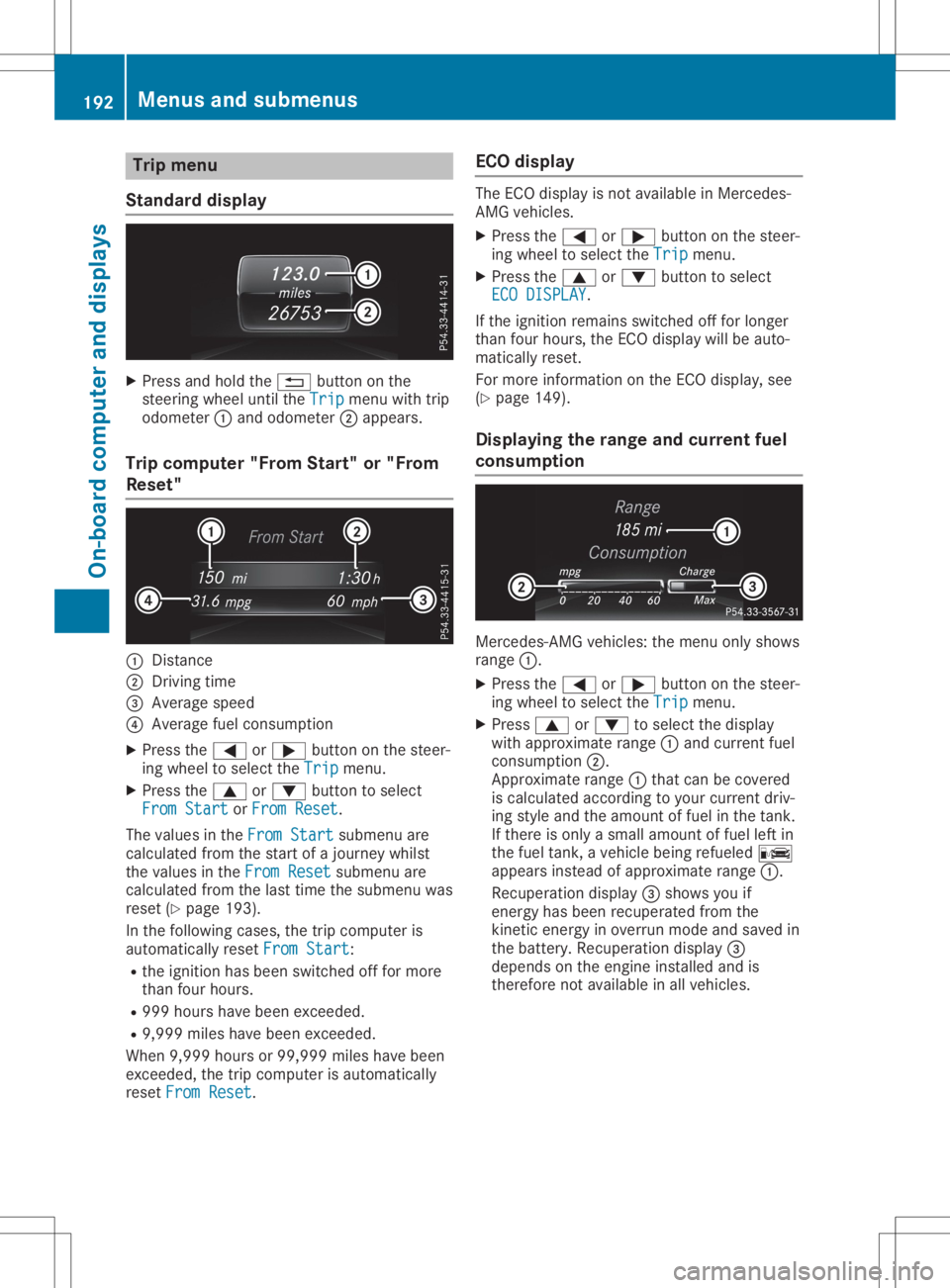 MERCEDES-BENZ GLA 2020  Owners Manual Trip
menu
Stan dard display X
Pre ssand holdthe 0038 button onthe
stee ringwh eelunti lthe Trip Tri
pmenu with trip
od ome ter0043and odome ter0044appe ars.
Trip compute r"F rom Start" or"