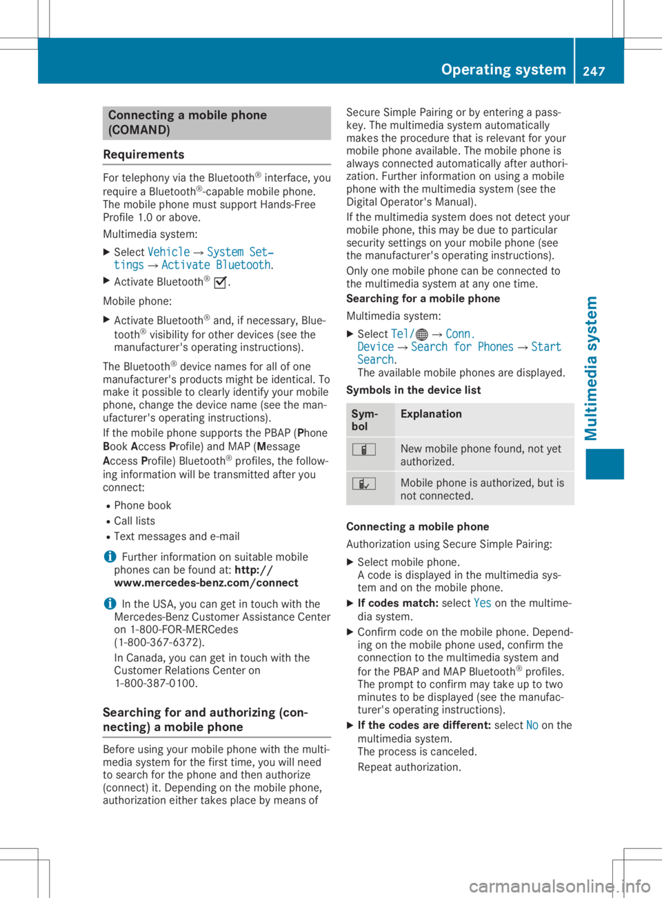 MERCEDES-BENZ GLA 2020 Owners Manual Connect
ingamob ilephone
(COMAN D)
Req uiremen ts For
telepho nyvia theBlue toot h®
int erf ace, you
requi reaBlue toot h®
-c apable mobilephon e.
The mob ilephon emust suppo rtHan ds-Free
Pro file MERCEDES-BENZ GLA 2020 Owners Manual Connect
ingamob ilephone
(COMAN D)
Req uiremen ts For
telepho nyvia theBlue toot h®
int erf ace, you
requi reaBlue toot h®
-c apable mobilephon e.
The mob ilephon emust suppo rtHan ds-Free
Pro file