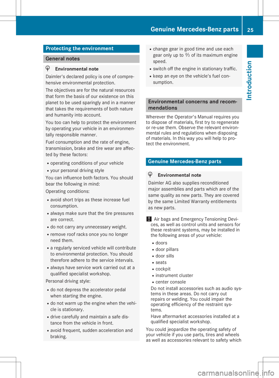 MERCEDES-BENZ GLA 2020 Owners Manual Protecting
theenvironment General
notes H
Environmental
note
Daimler's declaredpolicyisone ofcompre-
hensive environm entalprotect ion.
The object ivesareforthe natural resources
that form thebasi
