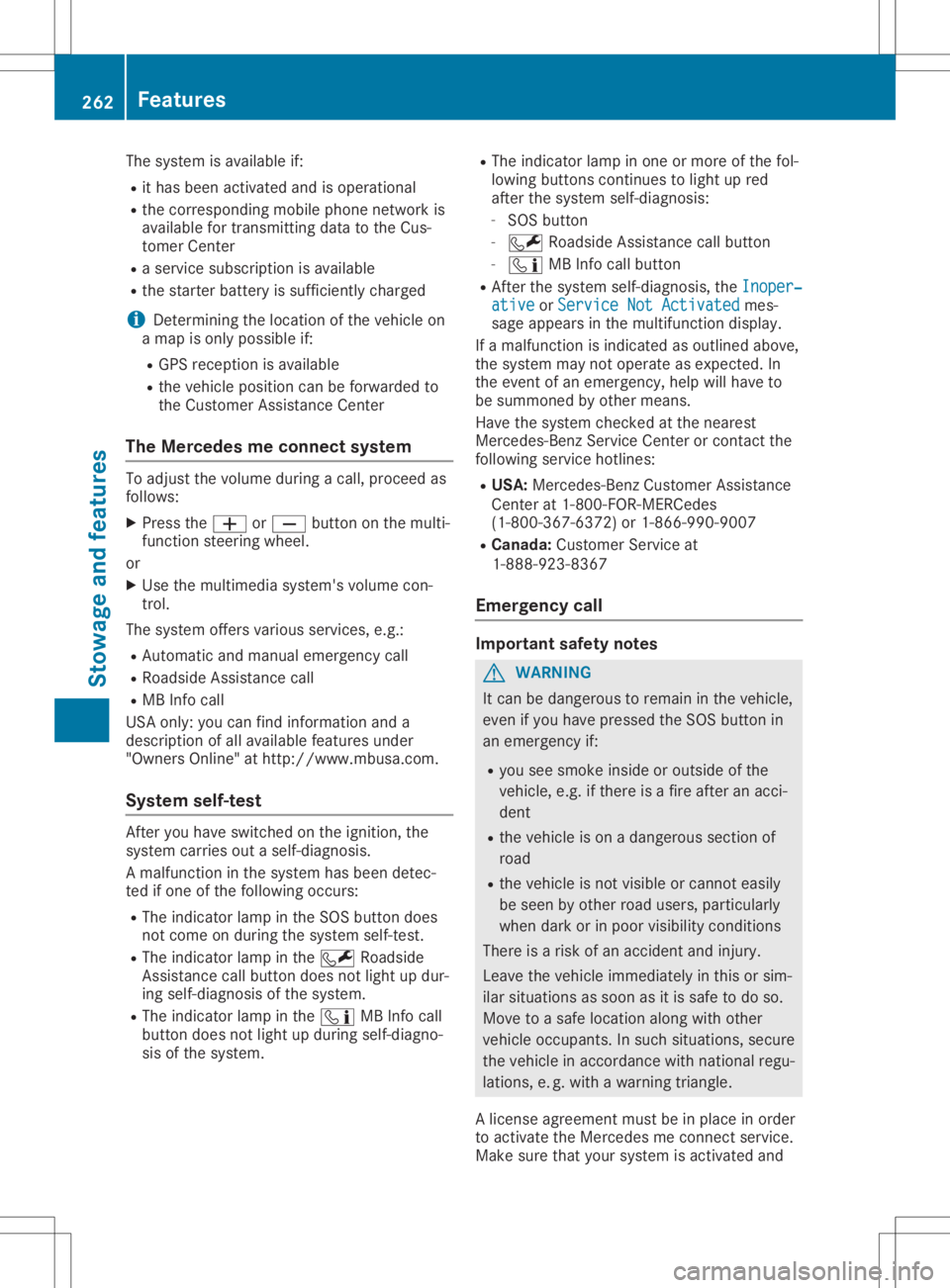 MERCEDES-BENZ GLA 2020 Owners Manual The
system isavailabl eif:
R ithas been activated andisoperational
R the correspon dingmobile phonenetwork is
availabl efor trans mittingdata tothe Cus-
tomer Center
R aservice subscription isavailabl MERCEDES-BENZ GLA 2020 Owners Manual The
system isavailabl eif:
R ithas been activated andisoperational
R the correspon dingmobile phonenetwork is
availabl efor trans mittingdata tothe Cus-
tomer Center
R aservice subscription isavailabl