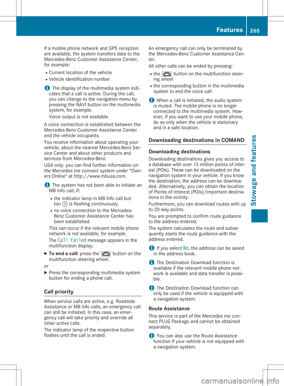 MERCEDES-BENZ GLA 2020 Owners Manual If
amobil ephone network andGPS reception
are avai lable,the system transfers datatothe
Mercedes-Benz Customer Assistance Center,
for example :
R Curre ntlocation ofthe vehicle
R Vehicle identifica ti MERCEDES-BENZ GLA 2020 Owners Manual If
amobil ephone network andGPS reception
are avai lable,the system transfers datatothe
Mercedes-Benz Customer Assistance Center,
for example :
R Curre ntlocation ofthe vehicle
R Vehicle identifica ti