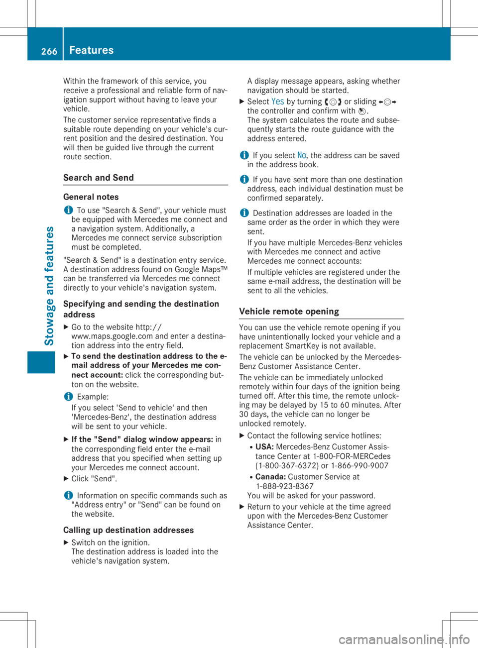 MERCEDES-BENZ GLA 2020 Owners Manual Within
theframework ofthis service, you
receive aprofession aland reliable formofnav-
igation support withouthavingtoleave your
vehicle.
The custom erservice represen tativefinds a
suitable routedepen MERCEDES-BENZ GLA 2020 Owners Manual Within
theframework ofthis service, you
receive aprofession aland reliable formofnav-
igation support withouthavingtoleave your
vehicle.
The custom erservice represen tativefinds a
suitable routedepen