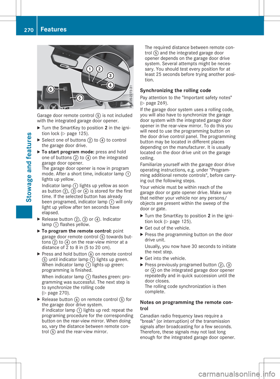 MERCEDES-BENZ GLA 2020 Owners Manual Garage
doorremotecon trol 0083 isno tinc luded
with theint egr atedgarag edoor opener.
X Turn theSm artKey toposit ion2in theign i-
tio nloc k(Y page 125).
X Sel ect oneof butt ons0044 to0085 tocon tr MERCEDES-BENZ GLA 2020 Owners Manual Garage
doorremotecon trol 0083 isno tinc luded
with theint egr atedgarag edoor opener.
X Turn theSm artKey toposit ion2in theign i-
tio nloc k(Y page 125).
X Sel ect oneof butt ons0044 to0085 tocon tr