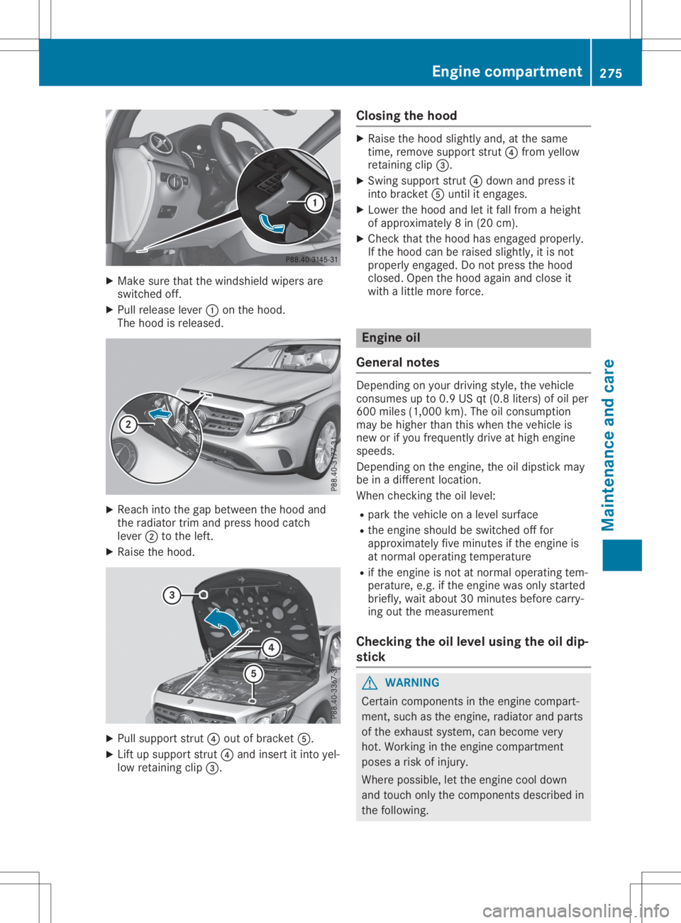 MERCEDES-BENZ GLA 2020 Owners Manual X
Make surethatthewindshield wipersare
switched off.
X Pull release lever0043onthe hood.
The hood isreleased. X
Reach intothegap between thehood and
the radiator trimandpress hoodcatch
lever 0044tothe MERCEDES-BENZ GLA 2020 Owners Manual X
Make surethatthewindshield wipersare
switched off.
X Pull release lever0043onthe hood.
The hood isreleased. X
Reach intothegap between thehood and
the radiator trimandpress hoodcatch
lever 0044tothe