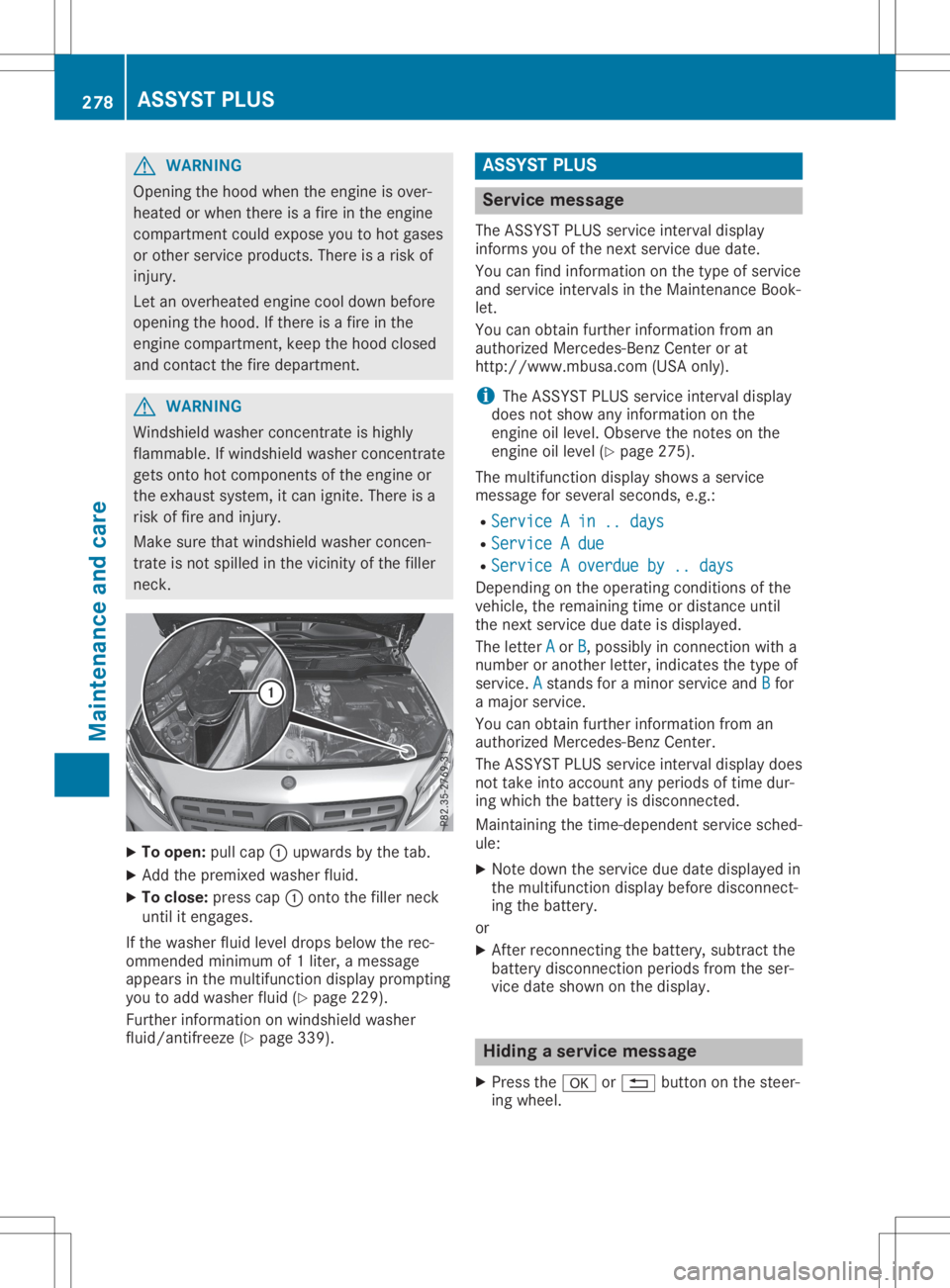 MERCEDES-BENZ GLA 2020 Owners Manual G
WARNING
Opening thehood when theengine isover-
hea ted orwhen thereisafire inthe engine
compartment couldexpose youtohot gase s
or other service products.There isarisk of
injury .
Let anoverhe atede MERCEDES-BENZ GLA 2020 Owners Manual G
WARNING
Opening thehood when theengine isover-
hea ted orwhen thereisafire inthe engine
compartment couldexpose youtohot gase s
or other service products.There isarisk of
injury .
Let anoverhe atede