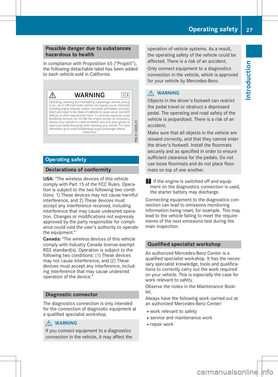 MERCEDES-BENZ GLA 2020 Owners Manual Possible
dangerduetosubstances
haza rdous tohealth
In compliance withProposition 65(“Prop65”),
the following detachable labelhasbeen added
to each vehicle soldinCali fornia: Operat
ingsafety Dec
l