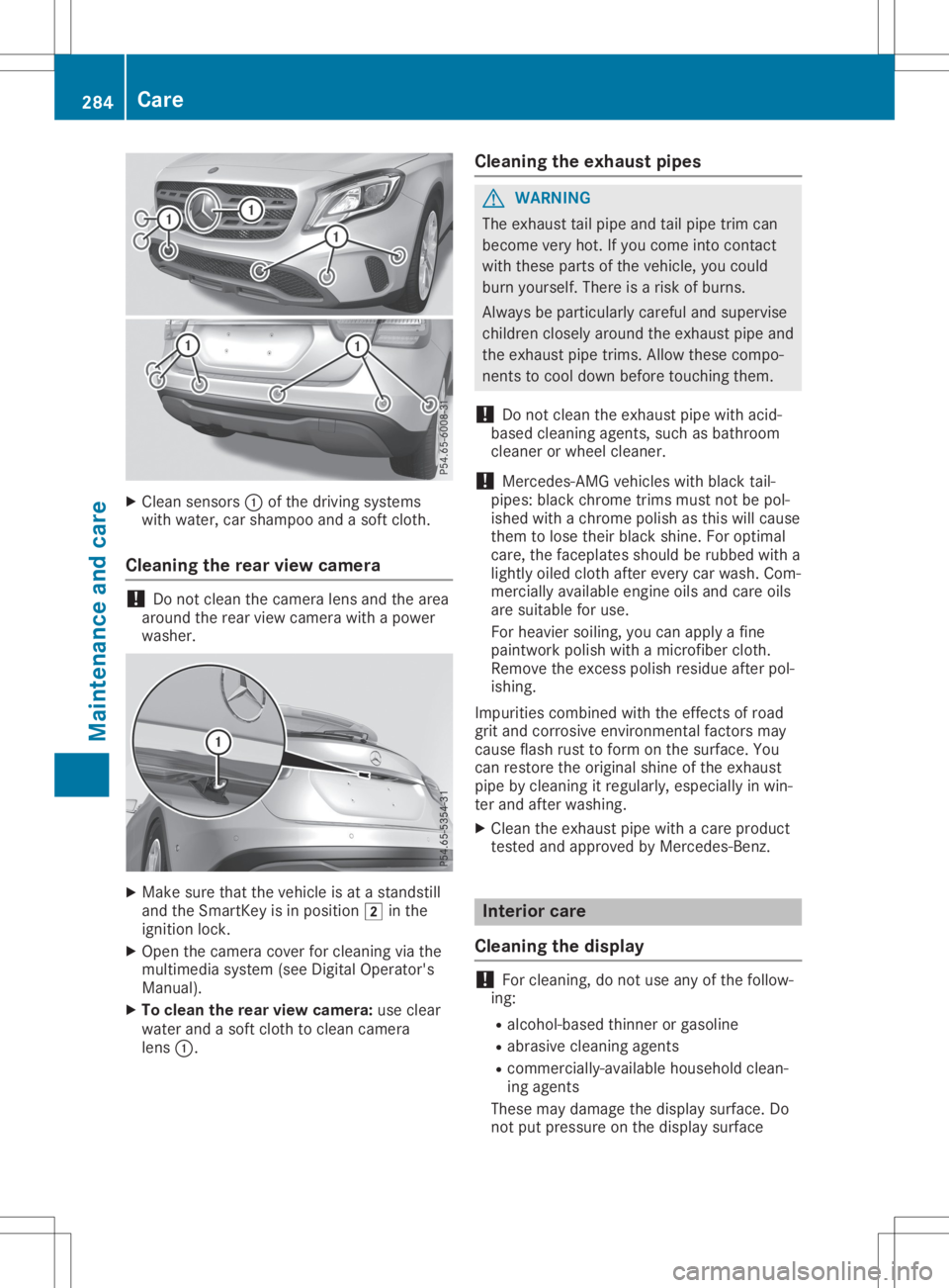 MERCEDES-BENZ GLA 2020 Owners Manual X
Clean sensors0043 ofthedriv ingsyst ems
wit hwate r,car sham pooandasof tclo th.
Clean ingtherea rview camera !
Do
notcle an thecam eralensand thearea
aroun dth erear view camerawithapower
washe r. MERCEDES-BENZ GLA 2020 Owners Manual X
Clean sensors0043 ofthedriv ingsyst ems
wit hwate r,car sham pooandasof tclo th.
Clean ingtherea rview camera !
Do
notcle an thecam eralensand thearea
aroun dth erear view camerawithapower
washe r.
