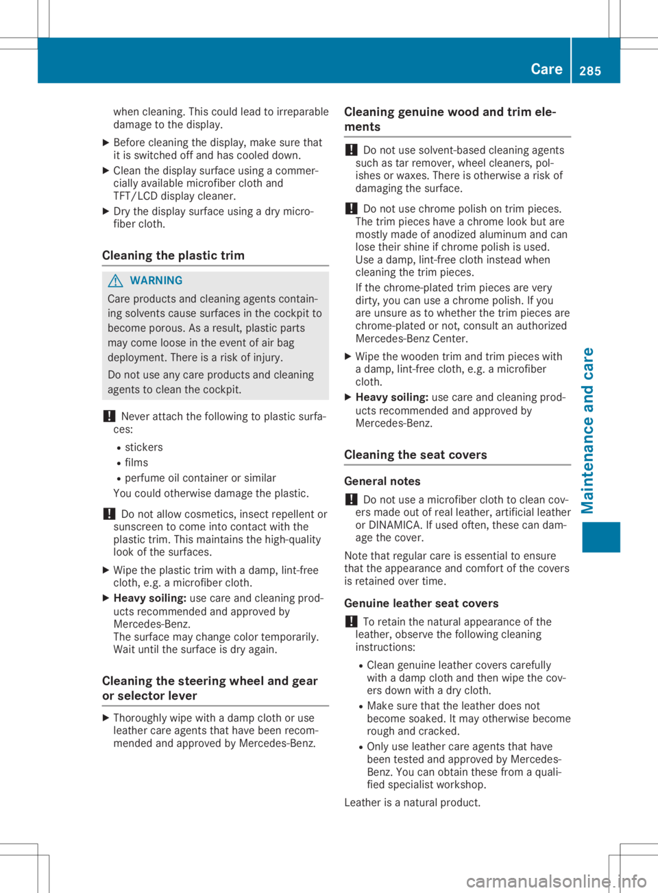 MERCEDES-BENZ GLA 2020 Owners Manual when
cleaning.This could leadtoirre parable
damage tothedisplay.
X Bef ore clean ingthedisplay, makesure that
it is swit chedoff and hascooleddown .
X Clean thedisplay surface using acom mer-
cially a MERCEDES-BENZ GLA 2020 Owners Manual when
cleaning.This could leadtoirre parable
damage tothedisplay.
X Bef ore clean ingthedisplay, makesure that
it is swit chedoff and hascooleddown .
X Clean thedisplay surface using acom mer-
cially a