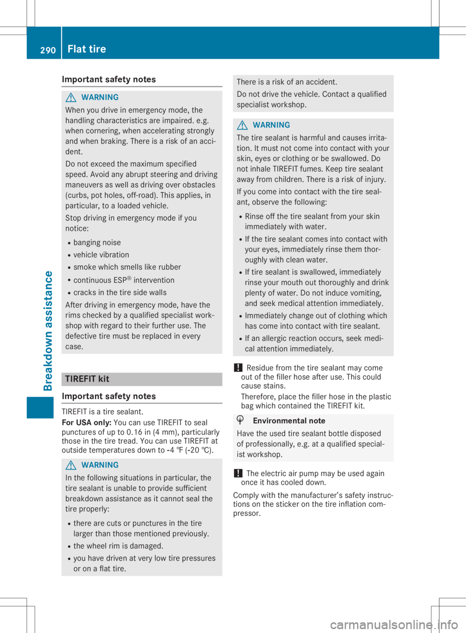 MERCEDES-BENZ GLA 2020 Owners Manual Imp
ortant safety notes G
WAR
NING
When youdrivein eme rgencymod e,the
han dlingch arac teris tics are impa ired.e. g.
when cornerin g,when acceler ating stron gly
and when braking.Ther eis aris kof a MERCEDES-BENZ GLA 2020 Owners Manual Imp
ortant safety notes G
WAR
NING
When youdrivein eme rgencymod e,the
han dlingch arac teris tics are impa ired.e. g.
when cornerin g,when acceler ating stron gly
and when braking.Ther eis aris kof a