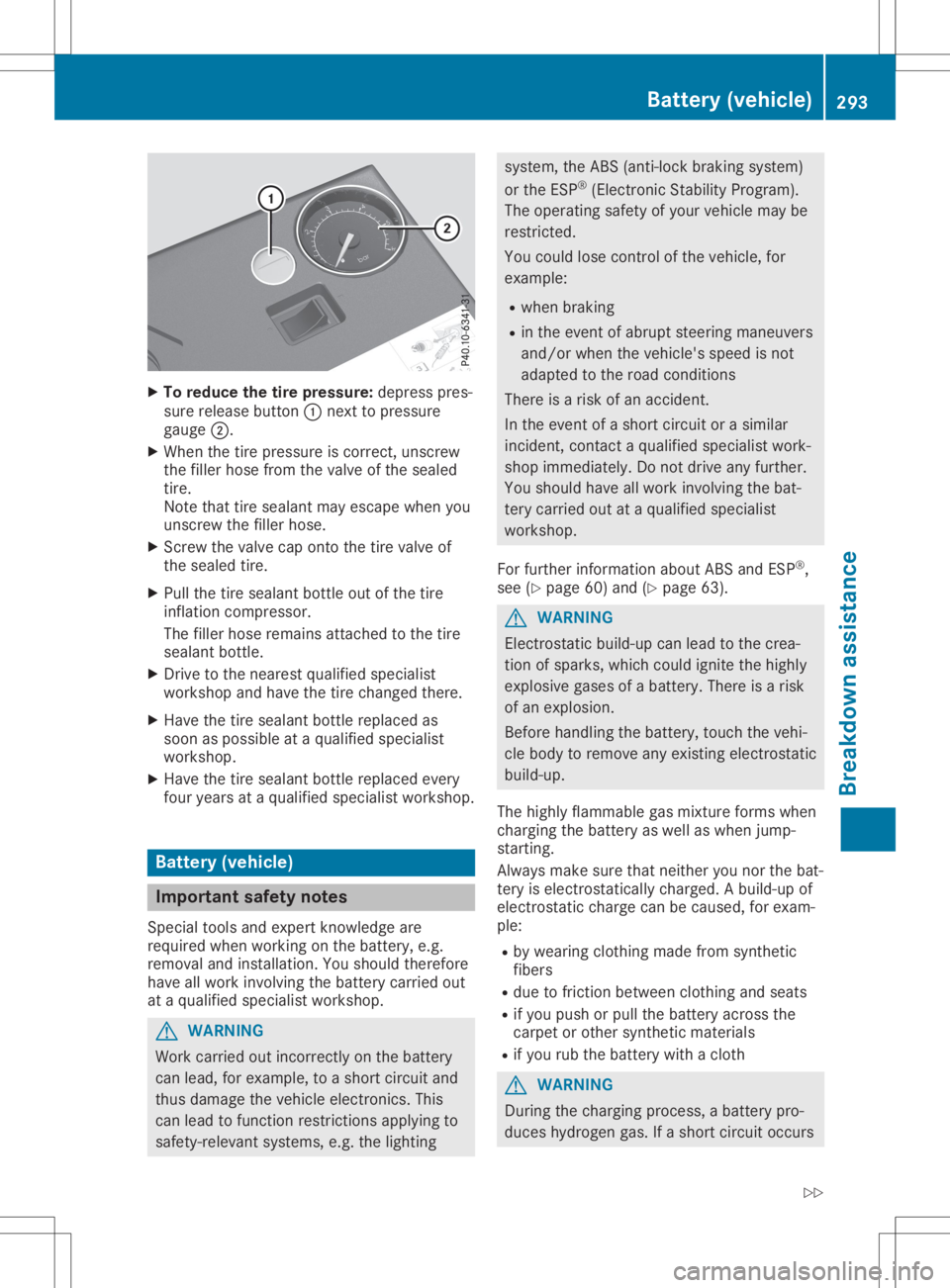 MERCEDES-BENZ GLA 2020 Owners Manual X
To reduc ethe tire pres sure :de pre sspre s-
su re release button 0043next topre ssu re
ga ug e0044.
X Whe nthe tire pressu reiscorr ect, unscrew
the fillerhos efrom thevalve ofthe sealed
tire .
No MERCEDES-BENZ GLA 2020 Owners Manual X
To reduc ethe tire pres sure :de pre sspre s-
su re release button 0043next topre ssu re
ga ug e0044.
X Whe nthe tire pressu reiscorr ect, unscrew
the fillerhos efrom thevalve ofthe sealed
tire .
No