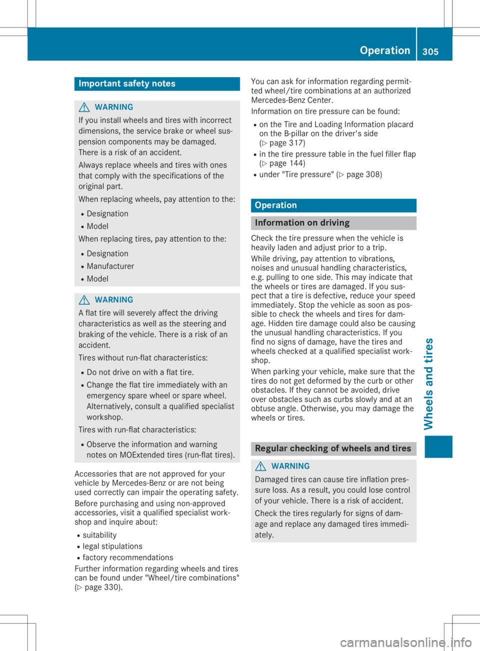 MERCEDES-BENZ GLA 2020  Owners Manual Imp
ortant safety notes G
WAR
NING
If you installwhee lsand tires withinc orrect
dime nsion s,theser vicebrak eor whee lsus-
pen sion compo nentsmay bedamag ed.
Ther eis aris kof an acc iden t.
Alw ay