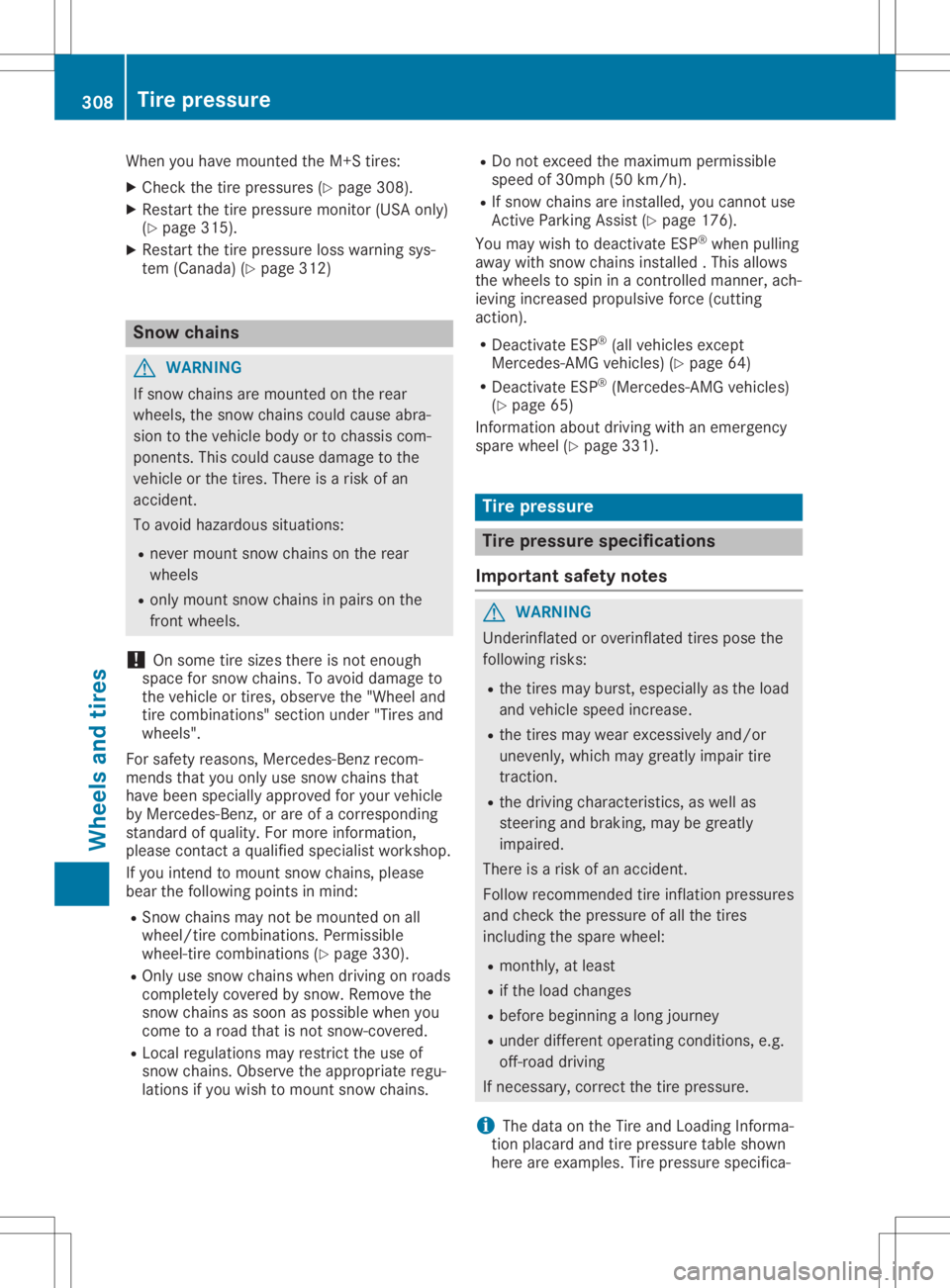 MERCEDES-BENZ GLA 2020  Owners Manual When
youhave mount edthe M+S tires:
X Check thetire pressures (Ypage 308).
X Restart thetire pressure monitor(USA only)
(Y page 315).
X Restart thetire pressure losswarning sys-
tem (Canada) (Ypage 31