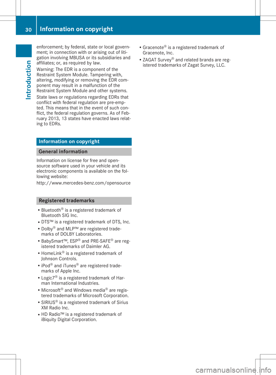 MERCEDES-BENZ GLA 2020 Owners Guide enfor
cemen t;by federal, stateor local govern -
ment ;in con nect ionwith orarising outofliti-
gation involvin gMBUS Aor its subsidiaries and
affiliates; or,asrequired bylaw.
Warning :The EDRis acomp