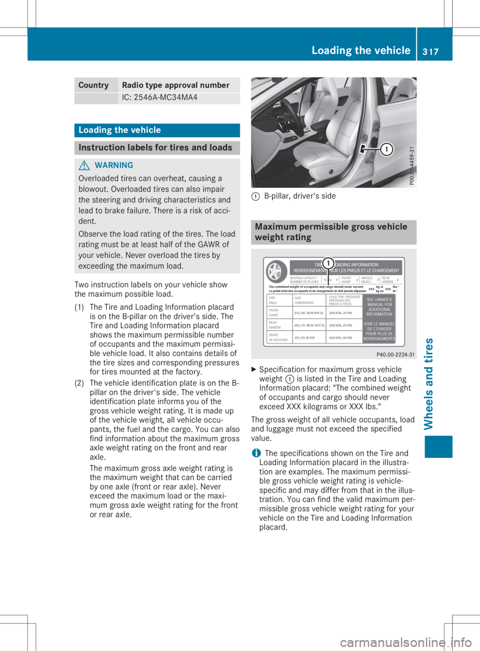 MERCEDES-BENZ GLA 2020 Owners Manual Count
ry Ra
dio type approval number IC:
2546A-MC34 MA4 Load
ingthevehicle Inst
ruction labels fortires and loads G
WAR
NING
Ove rloade dtir es can over heat ,causi nga
blowout .Ove rloade dtir es can MERCEDES-BENZ GLA 2020 Owners Manual Count
ry Ra
dio type approval number IC:
2546A-MC34 MA4 Load
ingthevehicle Inst
ruction labels fortires and loads G
WAR
NING
Ove rloade dtir es can over heat ,causi nga
blowout .Ove rloade dtir es can