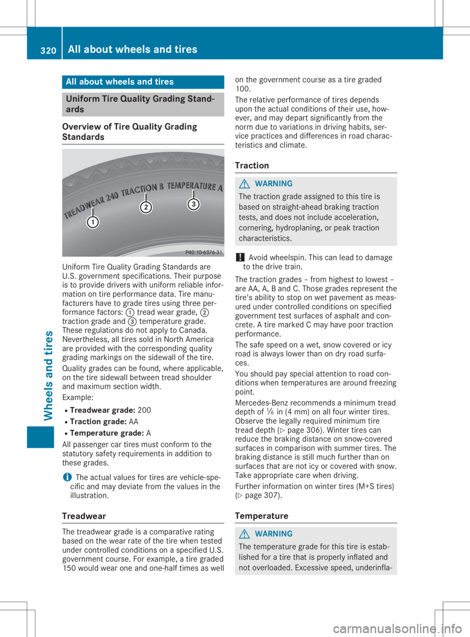 MERCEDES-BENZ GLA 2020 Owners Manual All
abou twheels andtires Unif
orm Tire Qua lityGr ad ing Stand -
ar ds
Over view ofTire Qua lityGr ad ing
St and ards Un
iform TireQuali tyGradi ngStand ards are
U. S. gov ernmen tspec ifications.The MERCEDES-BENZ GLA 2020 Owners Manual All
abou twheels andtires Unif
orm Tire Qua lityGr ad ing Stand -
ar ds
Over view ofTire Qua lityGr ad ing
St and ards Un
iform TireQuali tyGradi ngStand ards are
U. S. gov ernmen tspec ifications.The