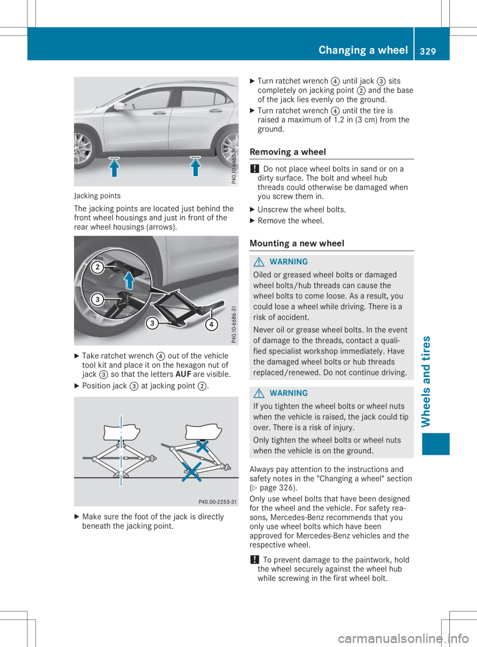 MERCEDES-BENZ GLA 2020 Owners Manual Jack
ingpoin ts
The jackin gpoin tsare locat edjustbehin dth e
fro ntwheel housin gsand justin fro ntofthe
rear wheel housin gs(arr ows). X
Take ratche twren ch0085 out ofthevehi cle
to ol kit and pla MERCEDES-BENZ GLA 2020 Owners Manual Jack
ingpoin ts
The jackin gpoin tsare locat edjustbehin dth e
fro ntwheel housin gsand justin fro ntofthe
rear wheel housin gs(arr ows). X
Take ratche twren ch0085 out ofthevehi cle
to ol kit and pla