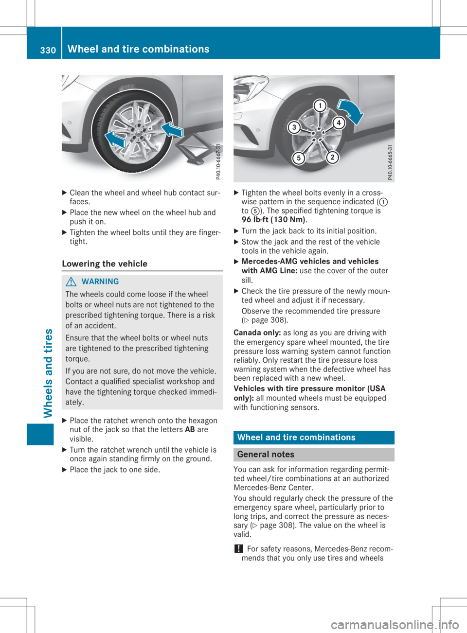 MERCEDES-BENZ GLA 2020 Owners Manual X
Clean thewheel andwheel hubcontact sur-
fac es.
X Plac eth ene wwheel onthewheel huband
push iton .
X Tigh tenth ewheel boltsunt ilth ey are finger -
tig ht.
Loweri ngthevehi cle G
WAR
NING
The whee MERCEDES-BENZ GLA 2020 Owners Manual X
Clean thewheel andwheel hubcontact sur-
fac es.
X Plac eth ene wwheel onthewheel huband
push iton .
X Tigh tenth ewheel boltsunt ilth ey are finger -
tig ht.
Loweri ngthevehi cle G
WAR
NING
The whee