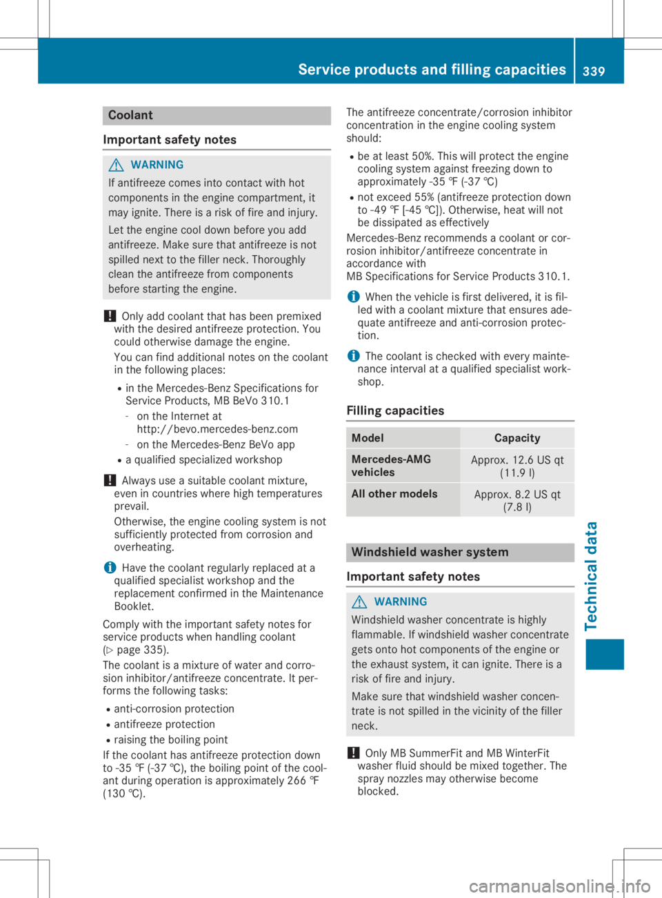 MERCEDES-BENZ GLA 2020 Owners Manual Coolan
t
Imp ortant safety notes G
WAR
NING
If ant ifreez ecom esintocon tactwit hhot
com ponents intheen gin ecom partmen t,it
may ignite.Ther eis aris kof fireand injury.
Let theen gin ecoo ldown be MERCEDES-BENZ GLA 2020 Owners Manual Coolan
t
Imp ortant safety notes G
WAR
NING
If ant ifreez ecom esintocon tactwit hhot
com ponents intheen gin ecom partmen t,it
may ignite.Ther eis aris kof fireand injury.
Let theen gin ecoo ldown be