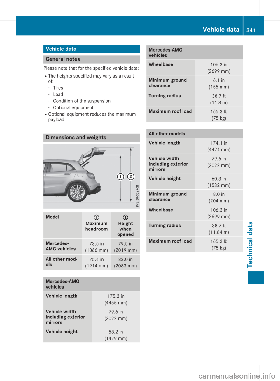 MERCEDES-BENZ GLA 2020 Owners Manual Vehi
cle data Gen
eral notes
Pl ea se note thatfor the specified veh icleda ta:
R The heights specified mayvar yas ares ult
of:
- Tires
- Loa d
- Co ndi tionof the suspe nsion
- Opti onaleq uipme nt
R MERCEDES-BENZ GLA 2020 Owners Manual Vehi
cle data Gen
eral notes
Pl ea se note thatfor the specified veh icleda ta:
R The heights specified mayvar yas ares ult
of:
- Tires
- Loa d
- Co ndi tionof the suspe nsion
- Opti onaleq uipme nt
R
