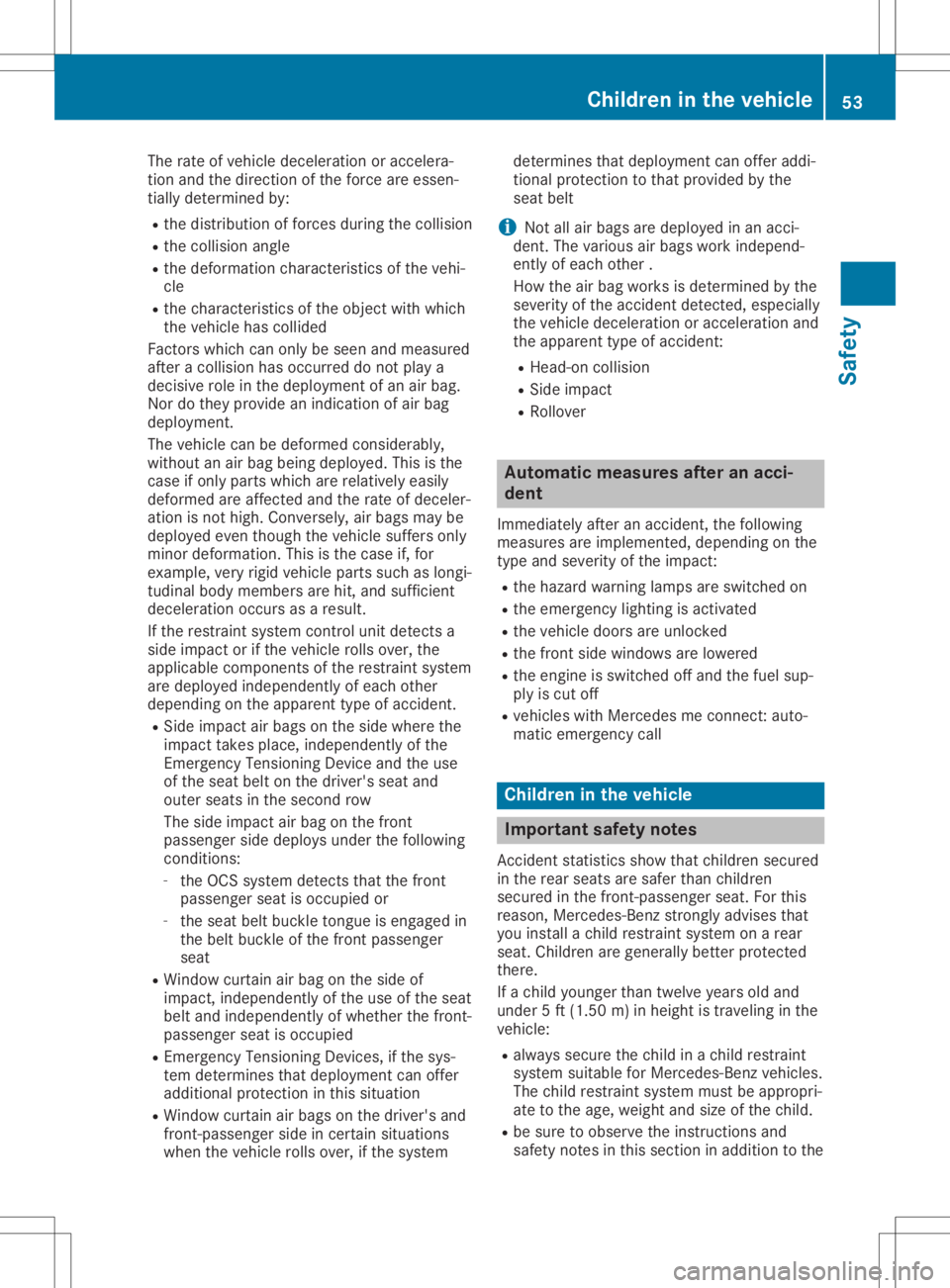 MERCEDES-BENZ GLA 2020 Workshop Manual The
rate ofvehicle deceleration oraccelera-
tion andthedirection ofthe force areessen-
tially determin edby:
R the distribution offorces during thecollision
R the collision angle
R the deformation cha MERCEDES-BENZ GLA 2020 Workshop Manual The
rate ofvehicle deceleration oraccelera-
tion andthedirection ofthe force areessen-
tially determin edby:
R the distribution offorces during thecollision
R the collision angle
R the deformation cha