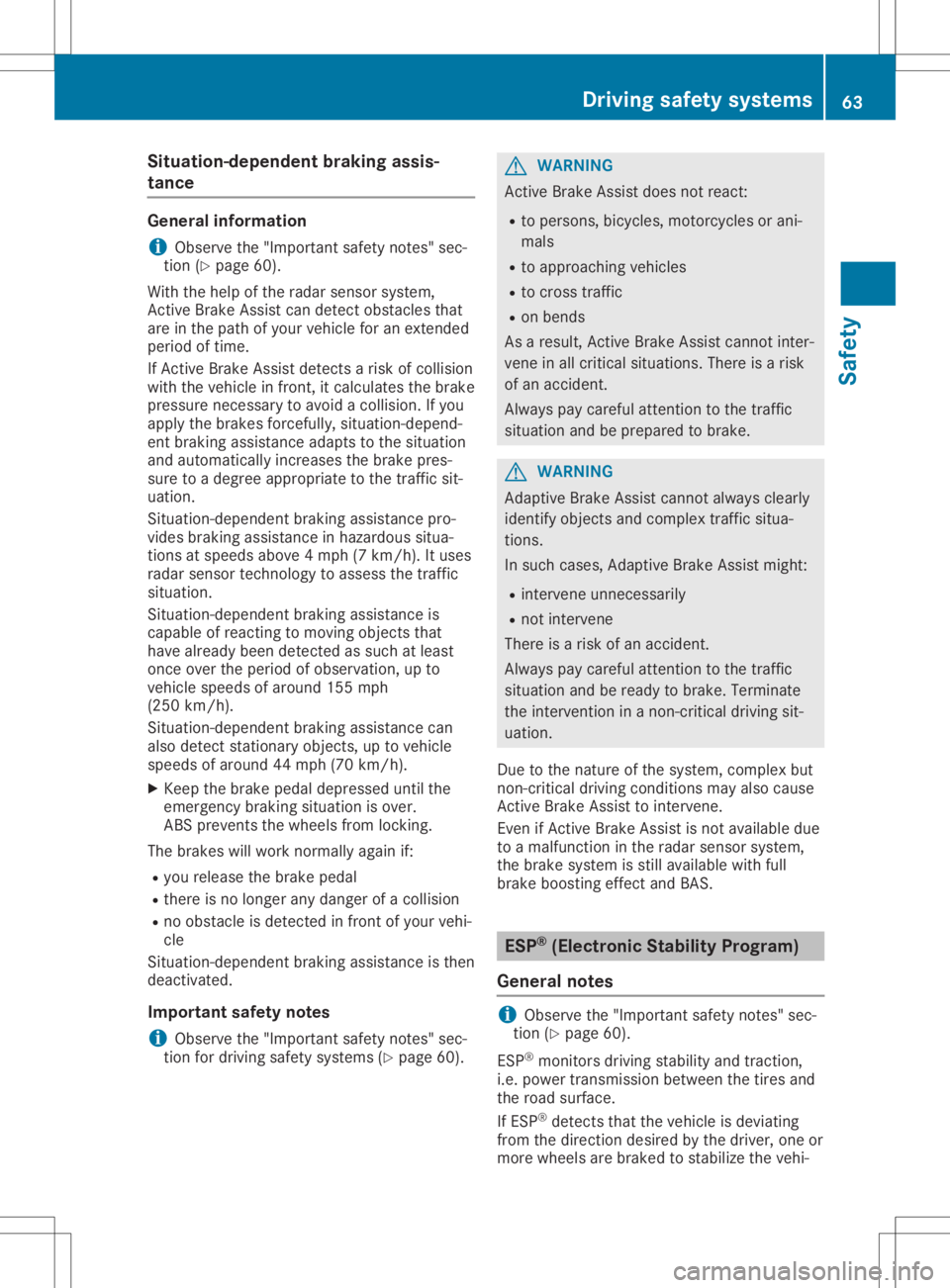MERCEDES-BENZ GLA 2020 Repair Manual Situat
ion-dependent brakingassis-
tance General
informat ion
i Observe
the"Important safetynotes" sec-
tion (Ypage 60).
With thehelp ofthe radar sensor system,
Act ive Brake Assist candetect 