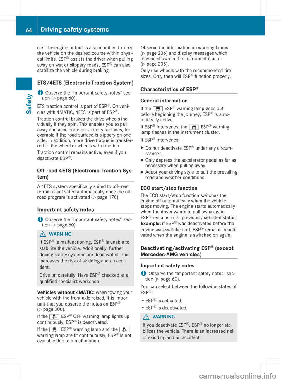MERCEDES-BENZ GLA 2020 Repair Manual cle
.The engineoutpu tis also mod ified tokeep
the vehi cleonthe desiredcou rse within physi-
cal limits. ESP®
ass ists thedriver whe npu lling
aw ay on wetor slippe ryroa ds. ESP ®
can also
stab il