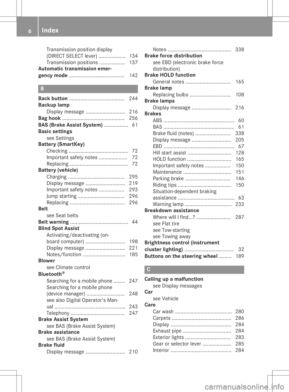 MERCEDES-BENZ GLA 2020  Owners Manual Transmission
positiondisplay
(DIRECT SELECT lever) ...................1 34
Transmi ssionposi tions .................. 137
Automatic transmissionemer-
gen cymode .......................................