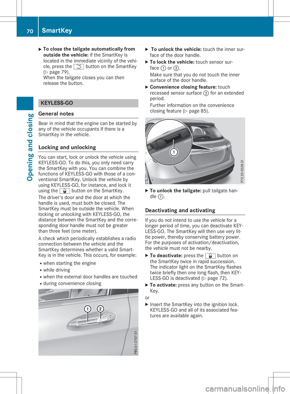 MERCEDES-BENZ GLA 2020 Manual PDF X
To
clos ethe tailgate automatic allyfrom
outs idethe vehic le:if the Sma rtKey is
lo cate din the imm ediate vici nity ofthe vehi-
cle ,pre ssthe 0054 button onthe Sma rtKey
(Y page 79).
Whe nthe ta MERCEDES-BENZ GLA 2020 Manual PDF X
To
clos ethe tailgate automatic allyfrom
outs idethe vehic le:if the Sma rtKey is
lo cate din the imm ediate vici nity ofthe vehi-
cle ,pre ssthe 0054 button onthe Sma rtKey
(Y page 79).
Whe nthe ta