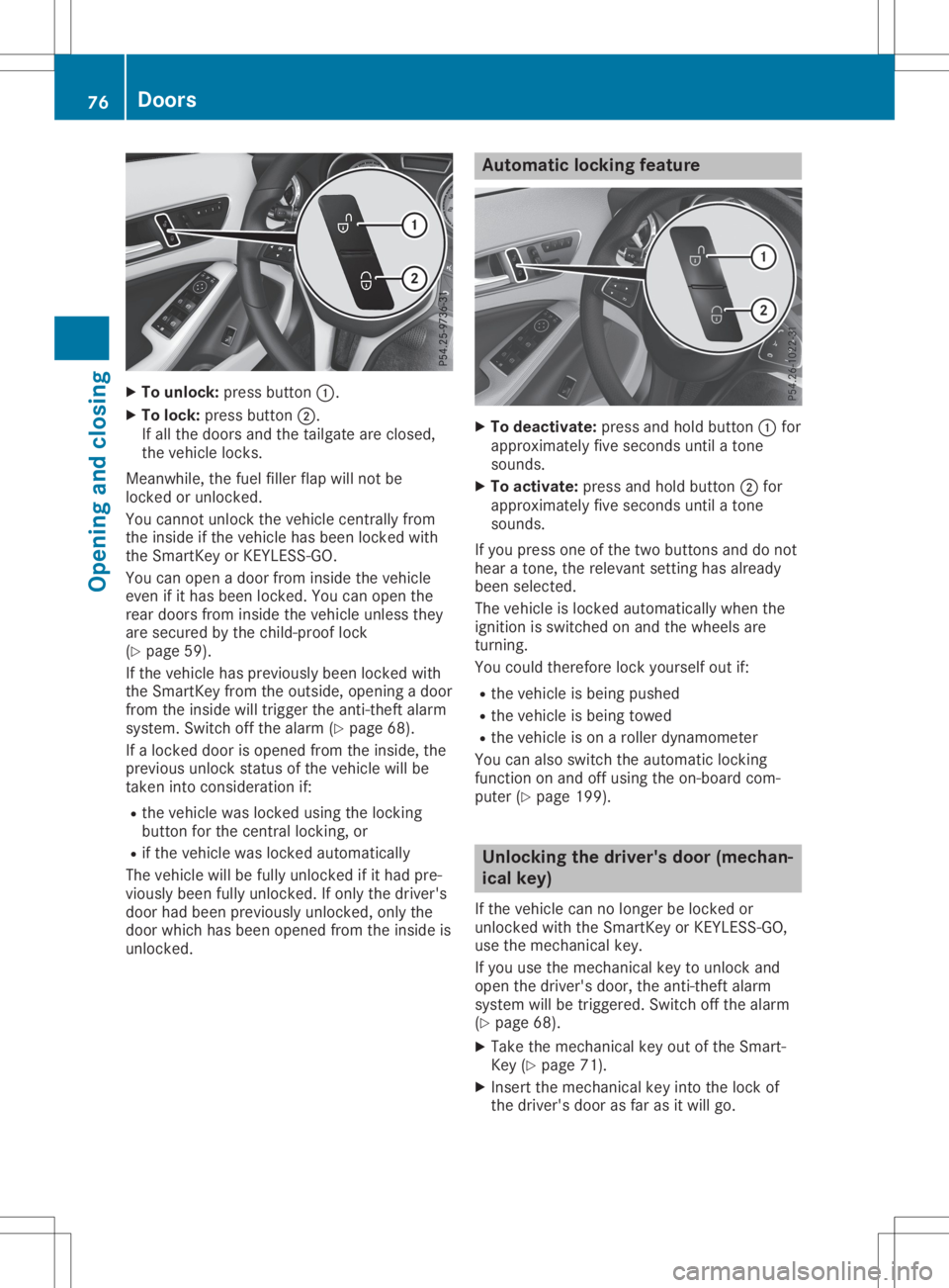 MERCEDES-BENZ GLA 2020 Manual PDF X
To unl ock: pre ssbutton 0043.
X To lock :pre ssbutton 0044.
If allthe doors and thetailgate are closed ,
the vehiclelocks.
Mea nwhile, the fuelfil lerfla pwi llnot be
lo cked orunl ocke d.
Yo ucann MERCEDES-BENZ GLA 2020 Manual PDF X
To unl ock: pre ssbutton 0043.
X To lock :pre ssbutton 0044.
If allthe doors and thetailgate are closed ,
the vehiclelocks.
Mea nwhile, the fuelfil lerfla pwi llnot be
lo cked orunl ocke d.
Yo ucann