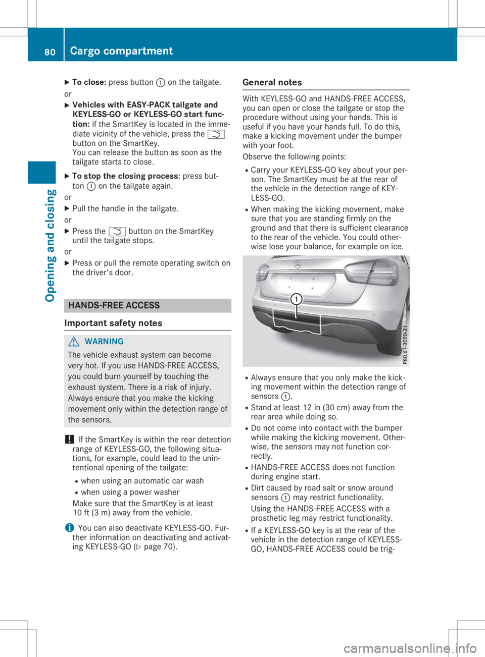MERCEDES-BENZ GLA 2020 Manual Online X
To clos e:pre ssbutton 0043onthe tailgate .
or X Vehi
cles with EASY-PA CK tailgate and
KE YLES S-GO orKEYLES S-GO startfunc-
tio n:ifthe Sma rtKey islocate din the imm e-
di ate vicinity ofthe vehi MERCEDES-BENZ GLA 2020 Manual Online X
To clos e:pre ssbutton 0043onthe tailgate .
or X Vehi
cles with EASY-PA CK tailgate and
KE YLES S-GO orKEYLES S-GO startfunc-
tio n:ifthe Sma rtKey islocate din the imm e-
di ate vicinity ofthe vehi
