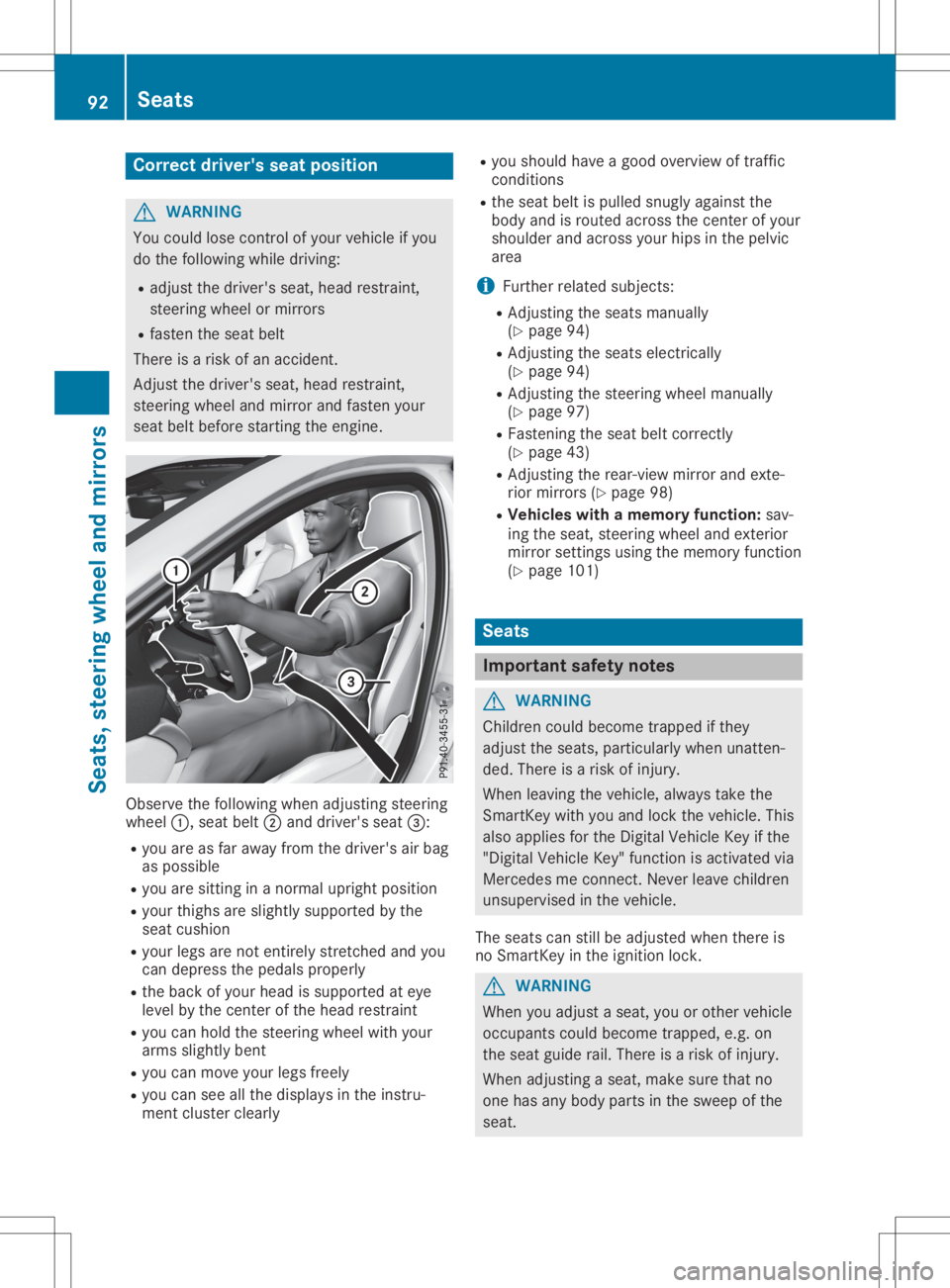 MERCEDES-BENZ GLA 2020  Owners Manual Corr
ectdriver 'sseat position G
WAR
NING
You couldlose control of your vehicle ifyou
do thefoll owin gwhile driving:
R adj ust thedriv er'sseat ,head restraint ,
st eer ing wheel ormir rors
R