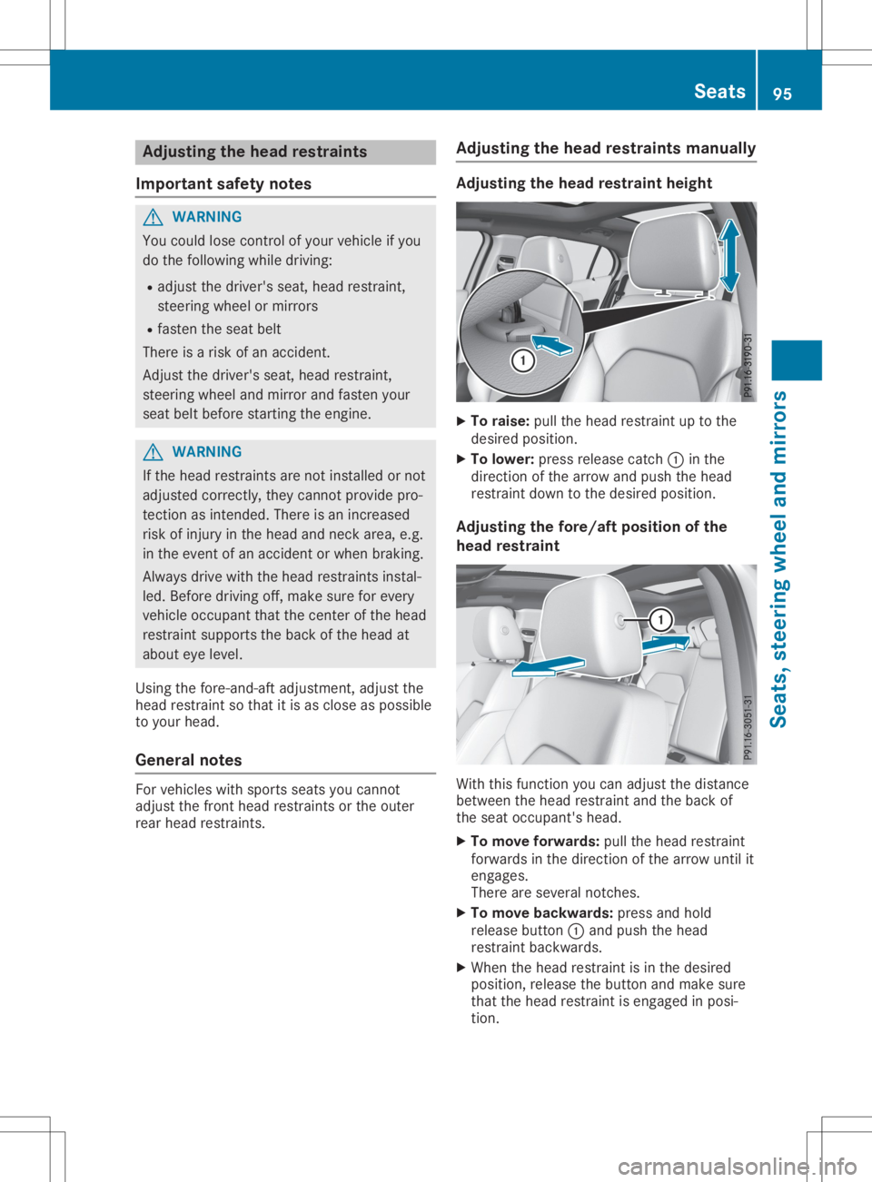 MERCEDES-BENZ GLA 2020  Owners Manual Adj
usting thehea dres train ts
Imp ortant safety notes G
WAR
NING
You could lose control ofyour vehicleif you
do thefol lowin gwhile drivin g:
R adj ust thedri ver 'sseat ,head restrain t,
st eer
