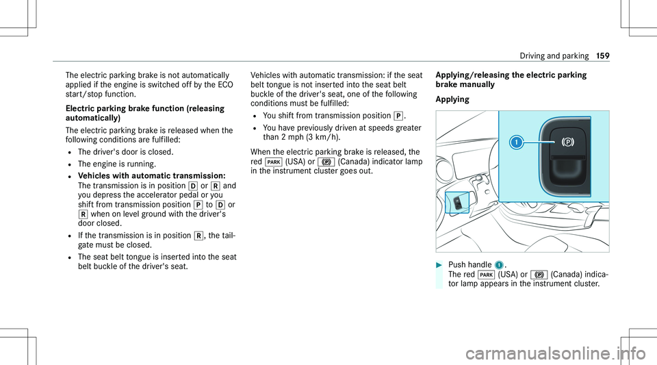 MERCEDES-BENZ GLA 2021  Owners Manual �T�h�e� �e�l�e�c�t�r�i�c� �p�a�r�k�i�n�g� �b�r�a�k�e� �i�s� �n�o�t� �a�u�t�o�m�a�t�i�c�a�l�l�y
�a�p�p�l�i�e�d� �i�f� �t�h�e� �e�n�g�i�n�e� �i�s� �s�w�i�t�c�h�e�d� �o�f�f� �b�y� �t�h�e� �E�C�O
�s�t�a�r