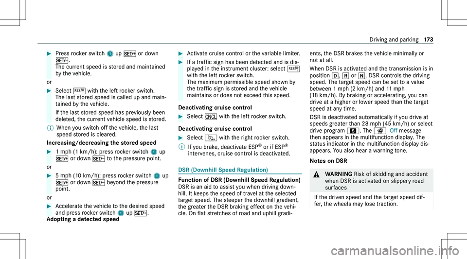 MERCEDES-BENZ GLA 2021  Owners Manual ��P�r�e�s�s� �r�o�c�k�e�r� �s�w�i�t�c�h� �1� �u�p�  �M � �o�r� �d�o�w�n
�N �.
�T�h�e� �c�u�r�r�e�n�t� �s�p�e�e�d� �i�s� �s�t�o�r�e�d� �a�n�d� �m�a�i�n�t�a�i�n�e�d
�b�y� �t�h�e� �v�e�h�i�c�l�e�.
�o�r
