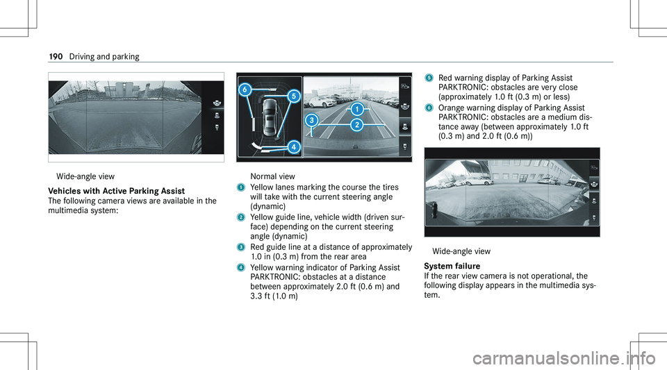 MERCEDES-BENZ GLA 2021  Owners Manual �W�i�d�e�-�a�n�g�l�e� �v�i�e�w
�V�e�h�i�c�l�e�s��w�i�t�h��A�c�t�i�v�e��P�a�r�k�i�n�g��A�s�s�i�s�t
�T�h�e� �f�o�l�l�o�w�i�n�g� �c�a�m�e�r�a� �v�i�e�w�s� �a�r�e� �a�v�a�i�l�a�b�l�e� �i�n� �t�h�e
�m�