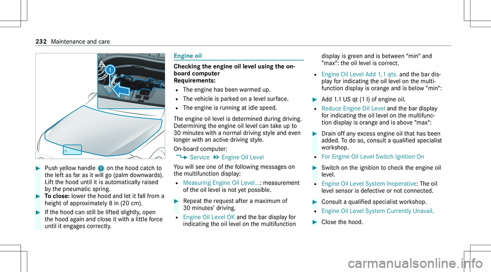 MERCEDES-BENZ GLA 2021  Owners Manual ��P�u�s�h� �y�e�l�l�o�w� �h�a�n�d�l�e� �1� �o�n� �t�h�e� �h�o�o�d� �c�a�t�c�h� �t�o
�t�h�e� �l�e�f�t� �a�s� �f�a�r� �a�s� �i�t� �w�i�l�l� �g�o� �(�p�a�l�m� �d�o�w�n�w�a�r�d�s�)�.
�L�i�f�t� �t�h�e� �h
